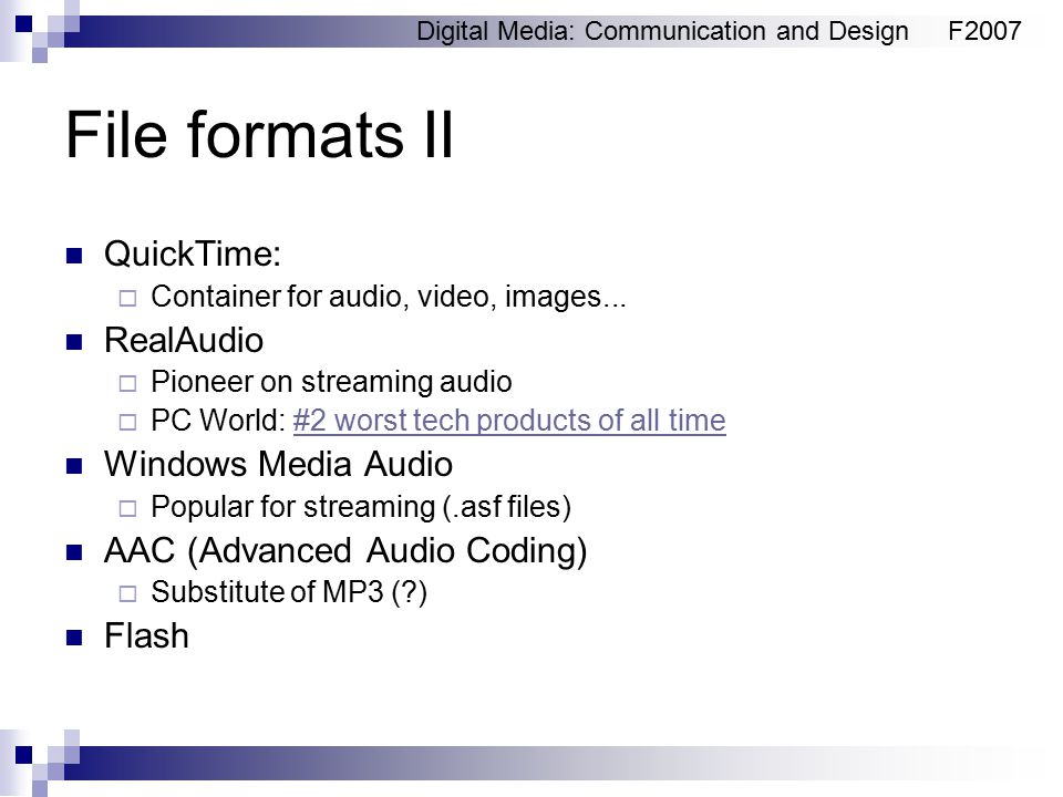 Digital Media: Communication and DesignF2007 File formats II QuickTime:  Container for audio, video, images...