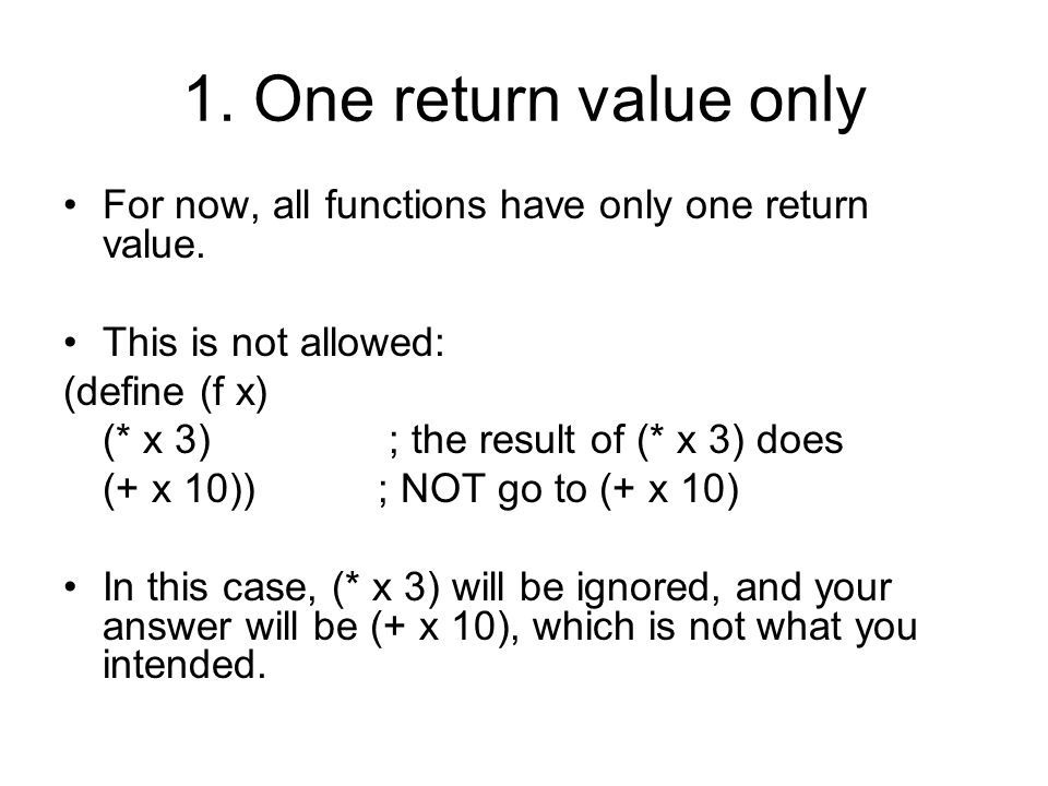 1. One return value only For now, all functions have only one return value.