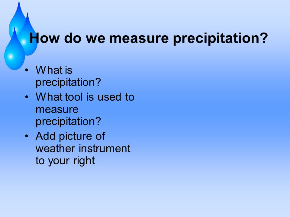 How do we measure precipitation. What is precipitation.
