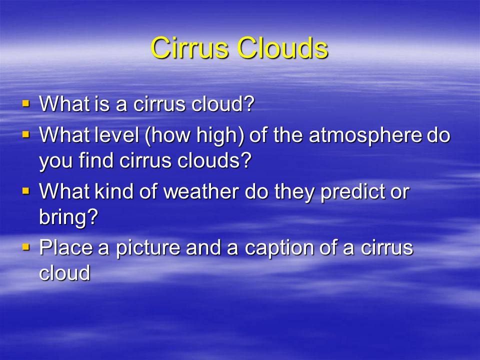 Cirrus Clouds  What is a cirrus cloud.