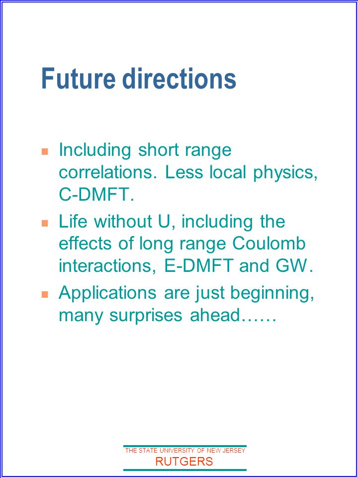 THE STATE UNIVERSITY OF NEW JERSEY RUTGERS Future directions Including short range correlations.