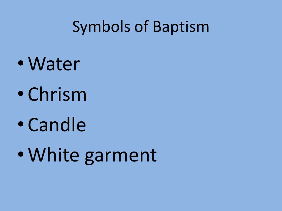Symbols of Baptism Water Chrism Candle White garment
