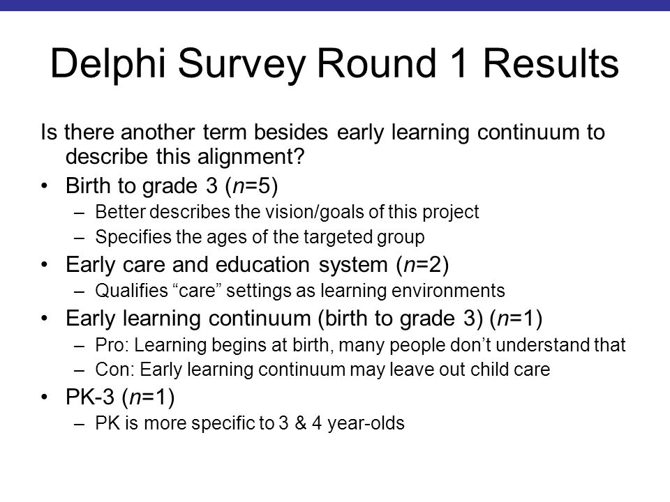 Delphi Survey Round 1 Results Is there another term besides early learning continuum to describe this alignment.