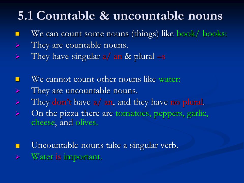 5.1 Countable & uncountable nouns We can count some nouns (things) like book/ books: We can count some nouns (things) like book/ books:  They are countable nouns.