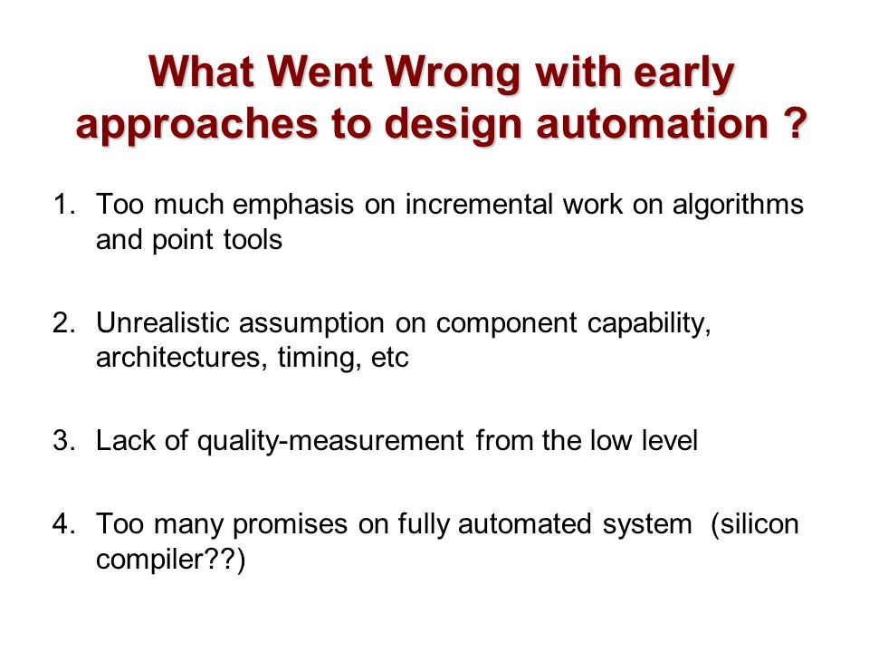 What Went Wrong with early approaches to design automation .