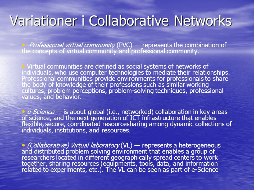 Variationer i Collaborative Networks Professional virtual community (PVC) — represents the combination of the concepts of virtual community and professional community.