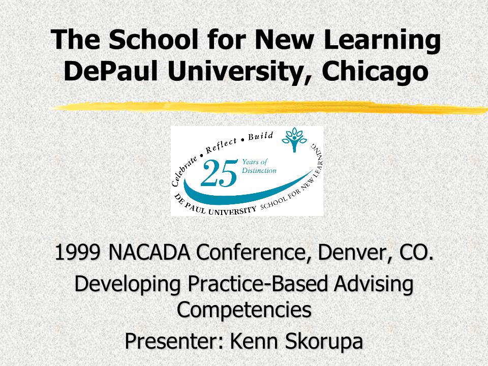 The School for New Learning DePaul University, Chicago 1999 NACADA ...