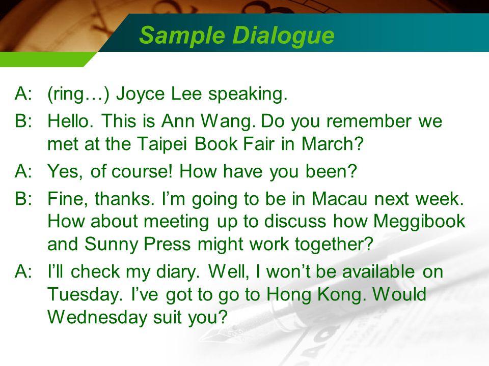 Sample Dialogue A:(ring…) Joyce Lee speaking. B:Hello.