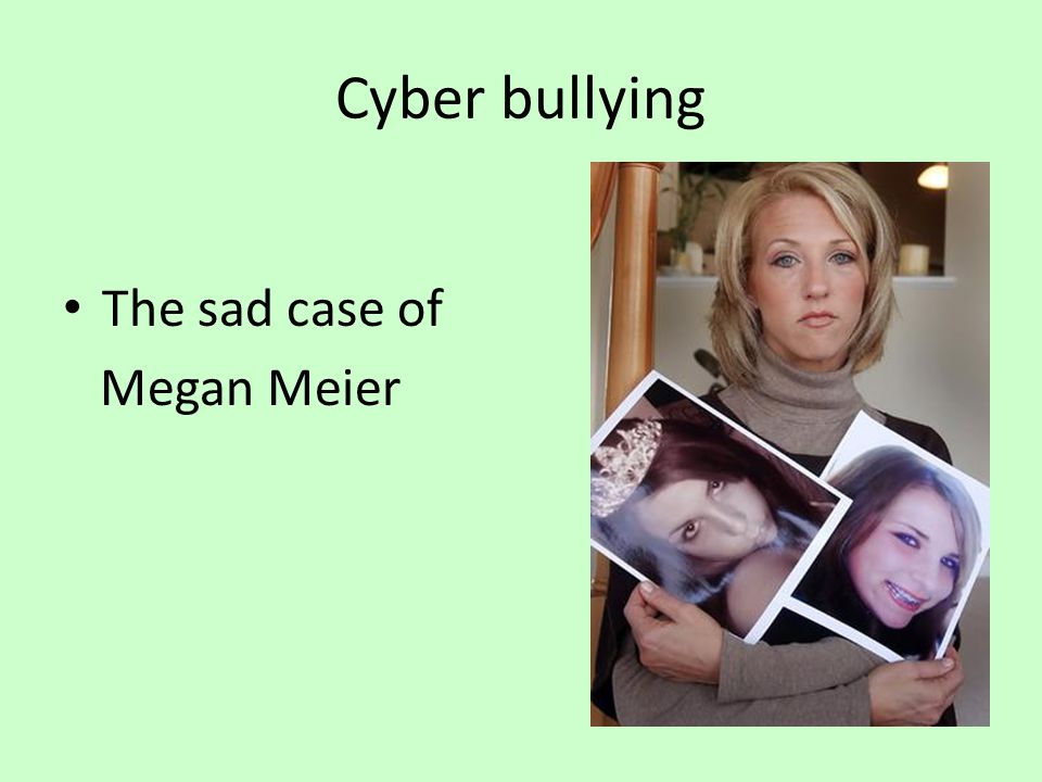 Cyber bullying The sad case of Megan Meier