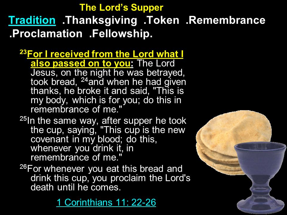 The Lord’s Supper Tradition.Thanksgiving.Token.Remembrance.Proclamation.Fellowship.