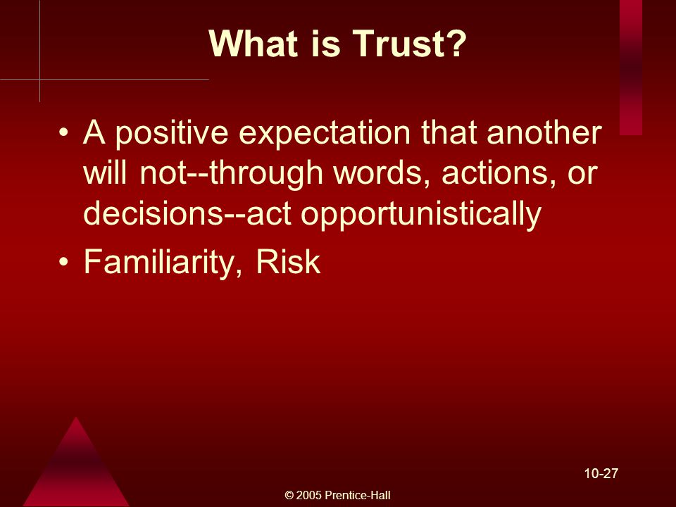 © 2005 Prentice-Hall What is Trust.