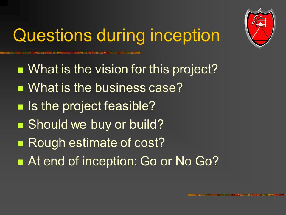 Questions during inception What is the vision for this project.