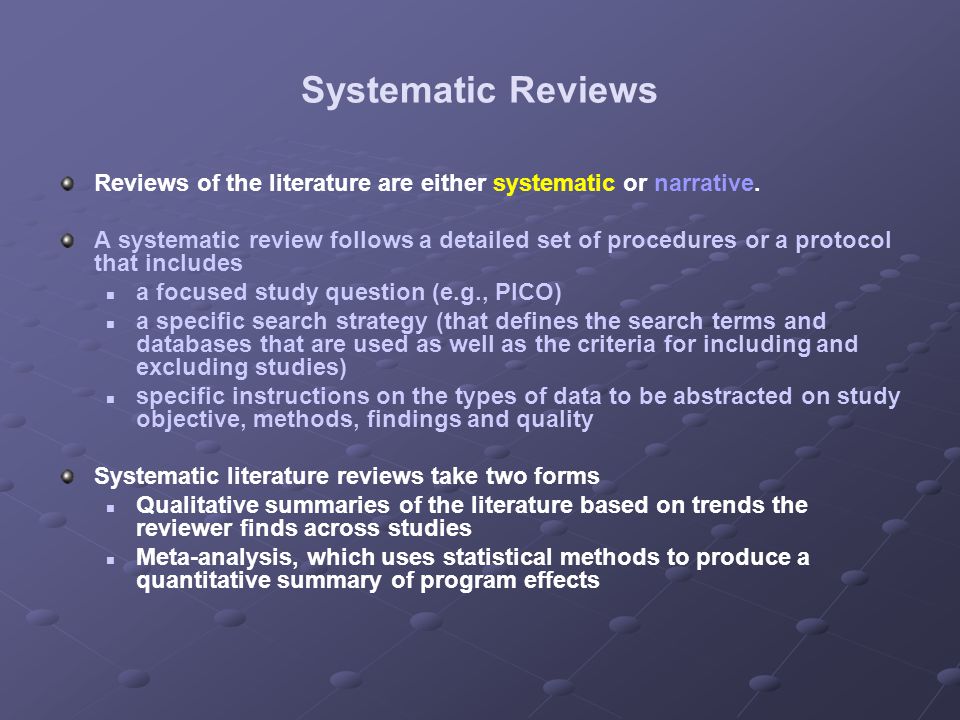Systematic Reviews Reviews of the literature are either systematic or narrative.