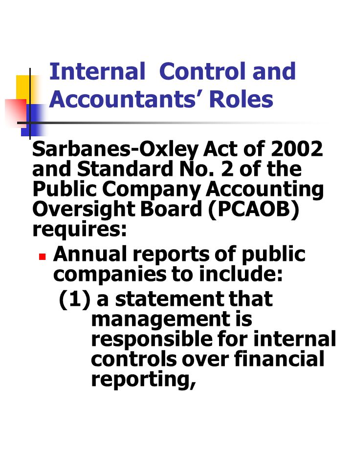Internal Control and Accountants’ Roles Sarbanes-Oxley Act of 2002 and Standard No.