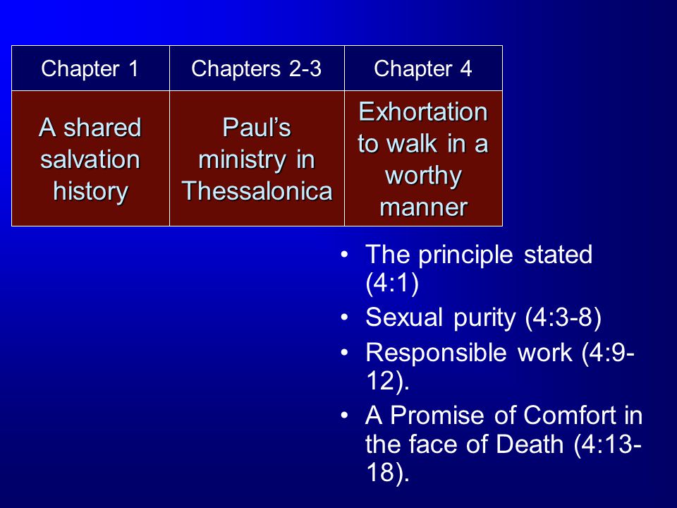 A shared salvation history The principle stated (4:1) Sexual purity (4:3-8) Responsible work (4:9- 12).