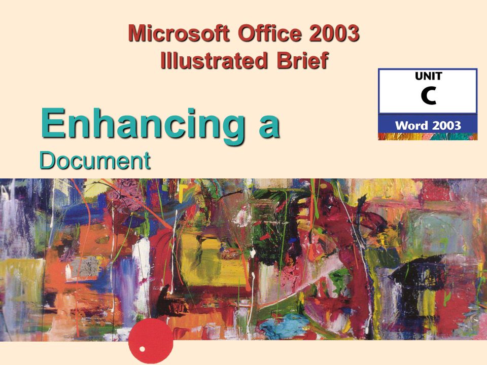 Microsoft Office 2003 Illustrated Brief Document Enhancing a
