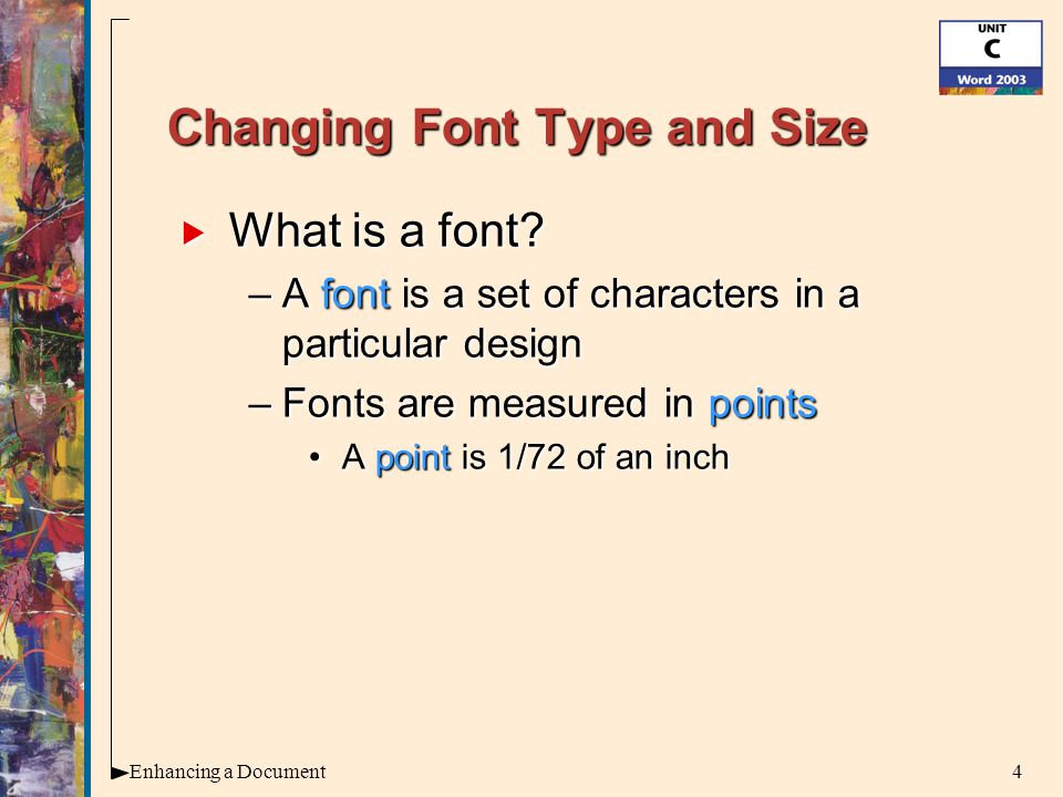 4Enhancing a Document Changing Font Type and Size  What is a font.
