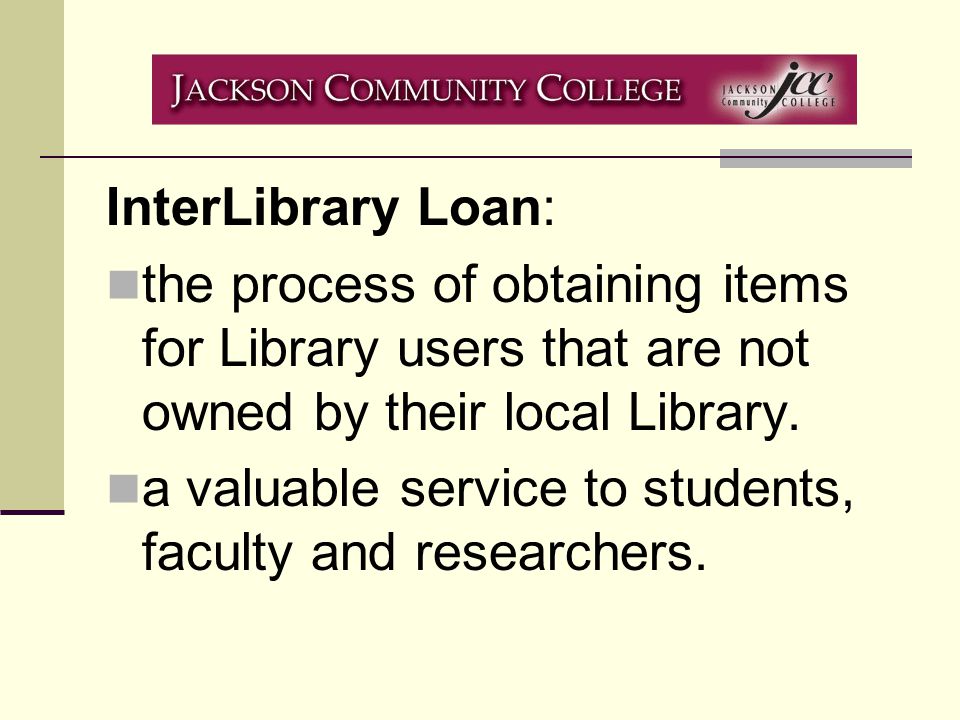 InterLibrary Loan: the process of obtaining items for Library users that are not owned by their local Library.