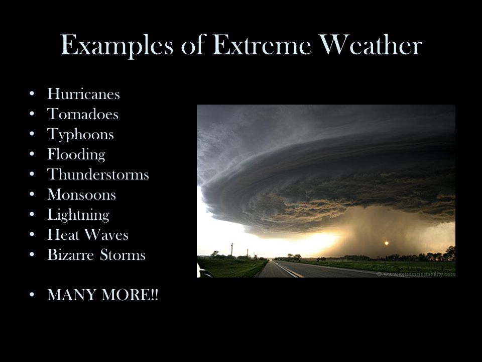 EXTREME WEATHER Yessica Hardin Mercado. Examples of Extreme Weather  Hurricanes Tornadoes Typhoons Flooding Thunderstorms Monsoons Lightning  Heat Waves. - ppt download