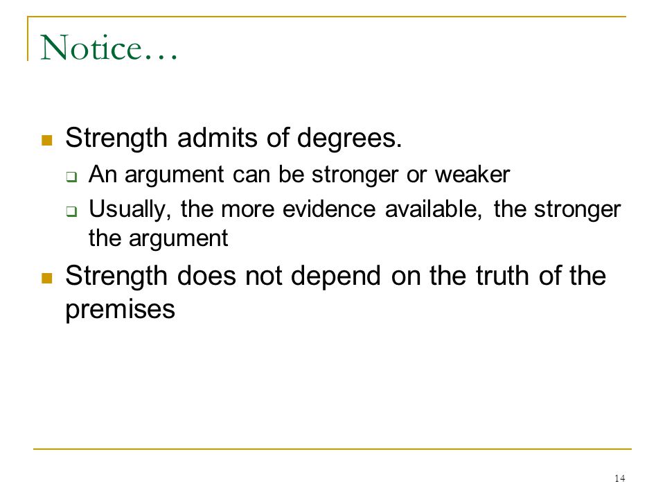 14 Notice… Strength admits of degrees.