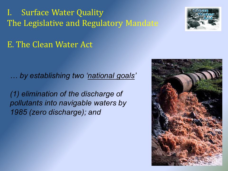 I.Surface Water Quality The Legislative and Regulatory Mandate E.
