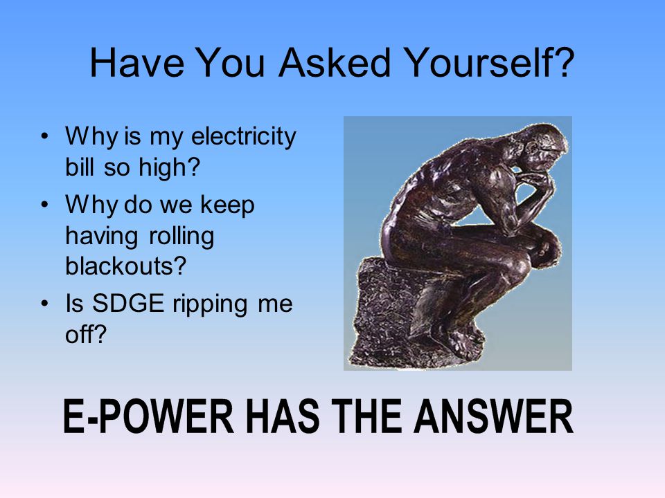 Have You Asked Yourself. Why is my electricity bill so high.