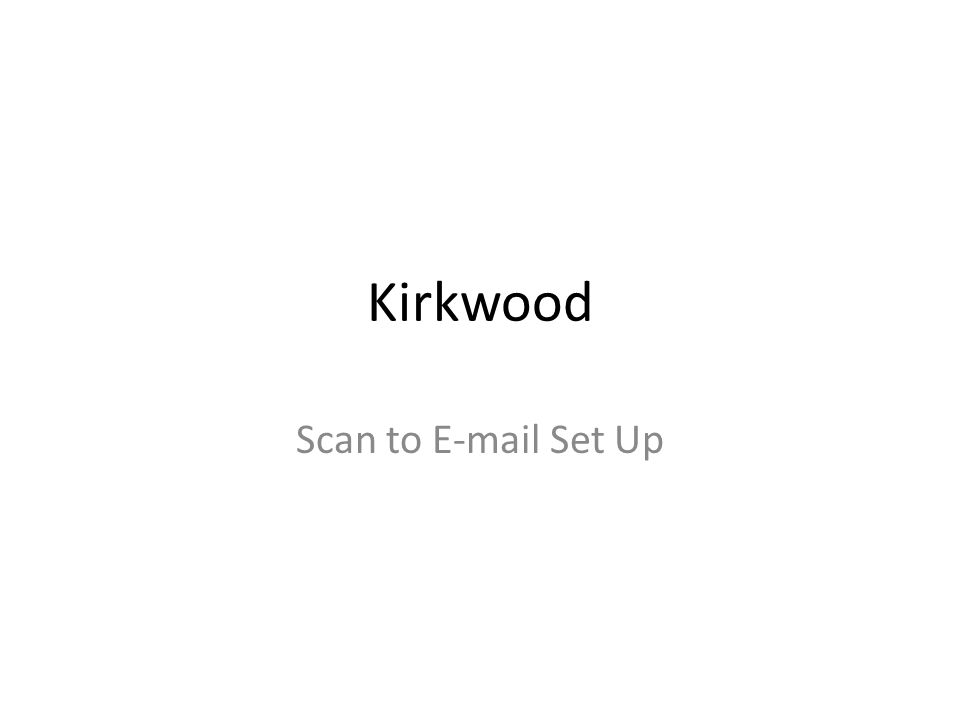 Kirkwood Scan to  Set Up