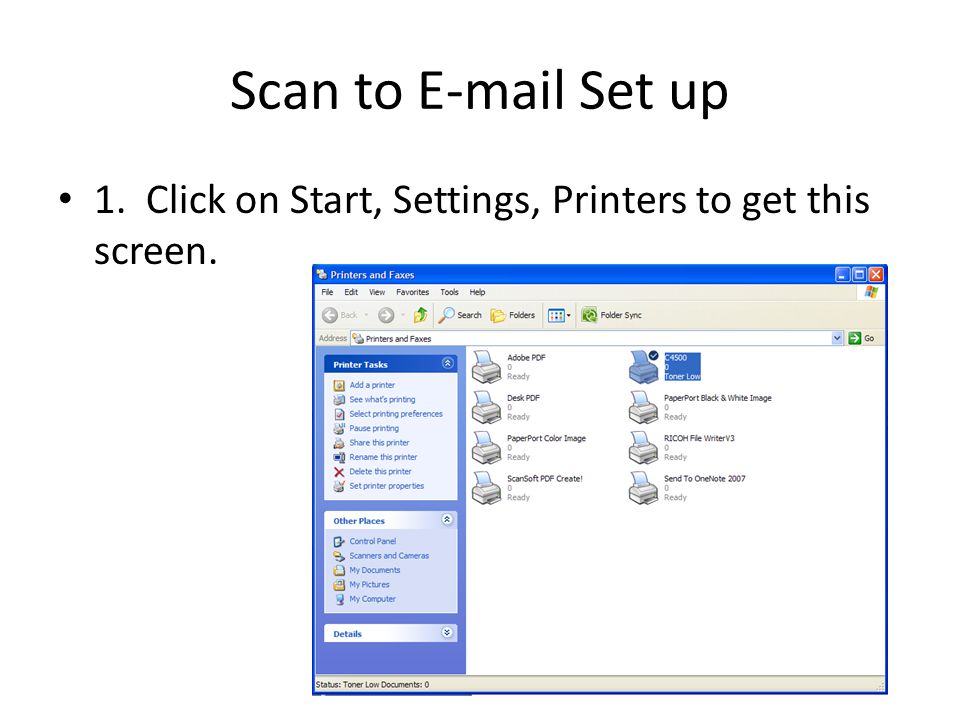 Scan to  Set up 1. Click on Start, Settings, Printers to get this screen.