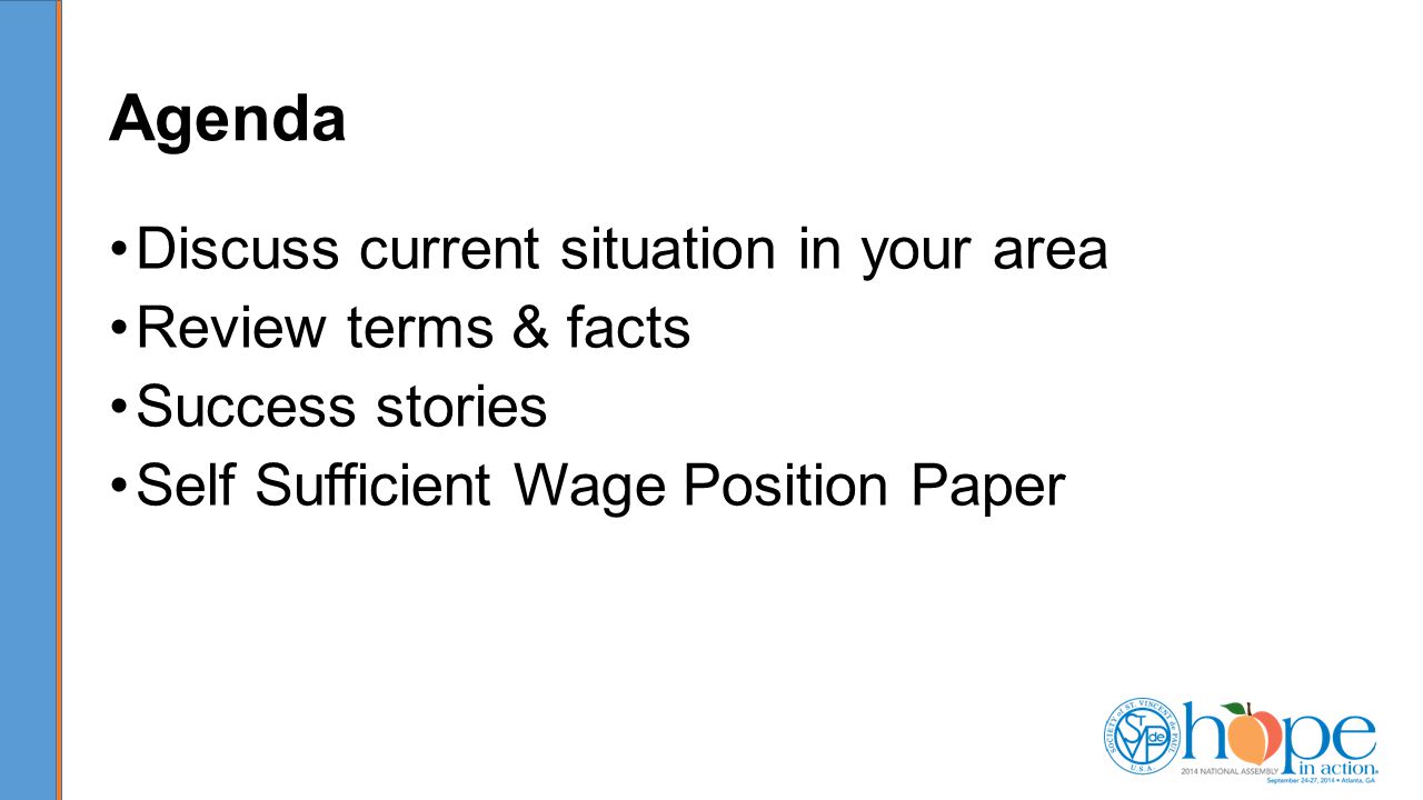 Agenda Discuss current situation in your area Review terms & facts Success stories Self Sufficient Wage Position Paper