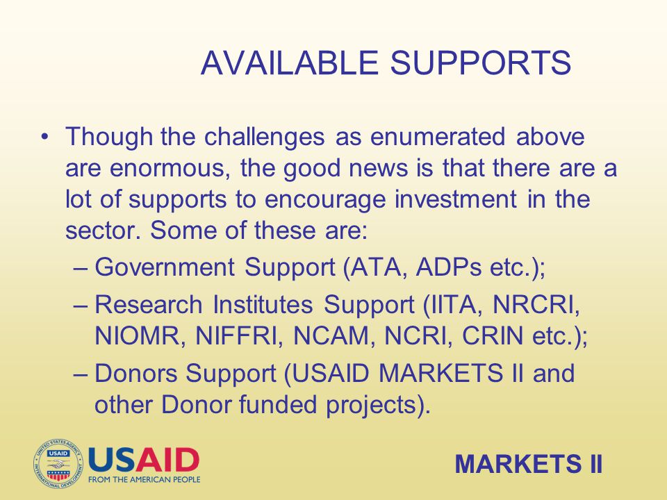 AVAILABLE SUPPORTS Though the challenges as enumerated above are enormous, the good news is that there are a lot of supports to encourage investment in the sector.