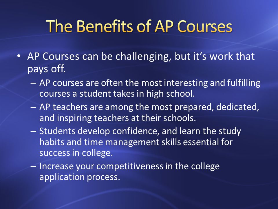 AP Courses can be challenging, but it’s work that pays off.