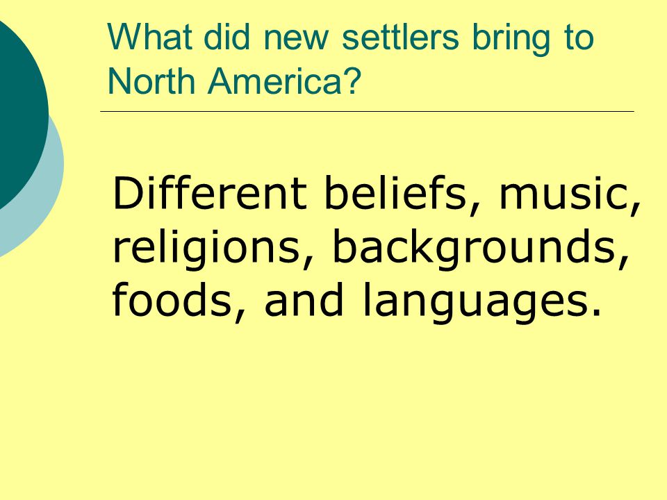 What did new settlers bring to North America.