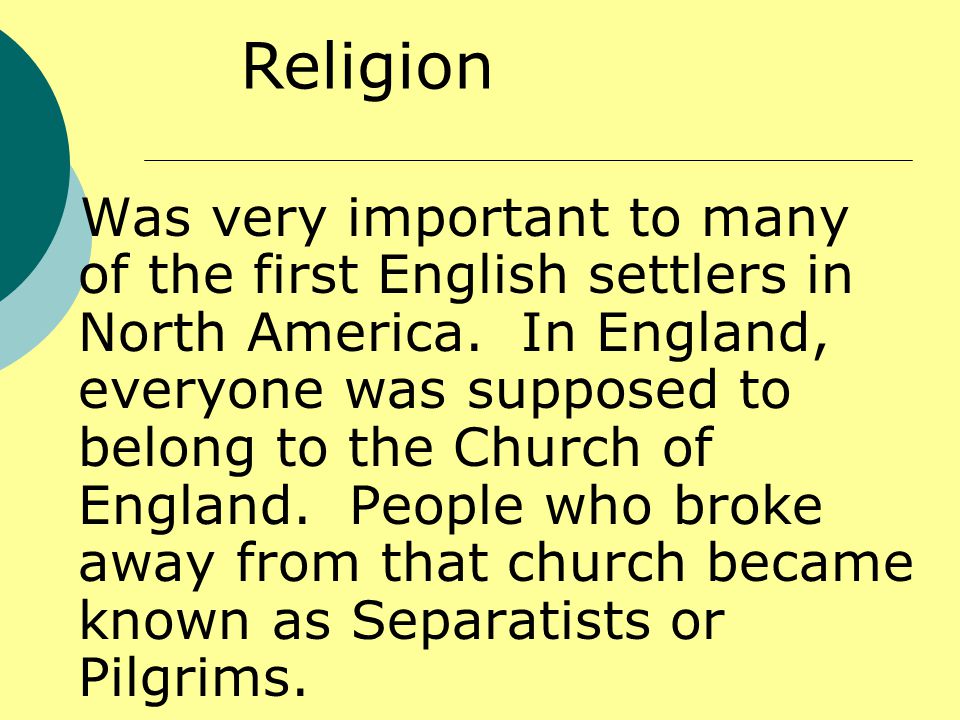 Was very important to many of the first English settlers in North America.