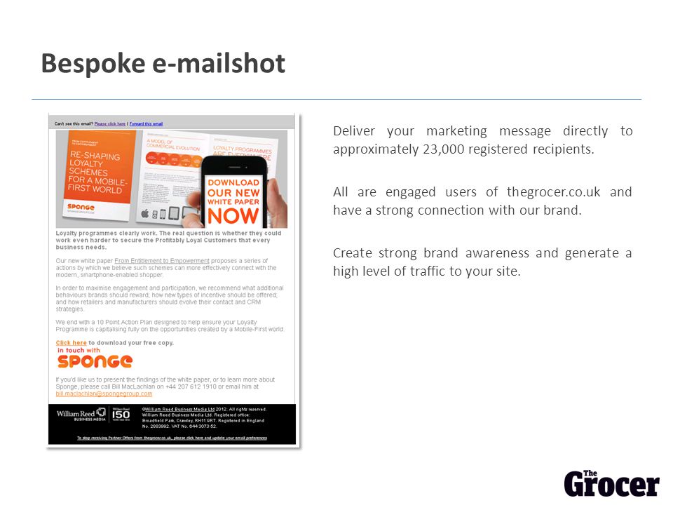 Bespoke  shot Deliver your marketing message directly to approximately 23,000 registered recipients.