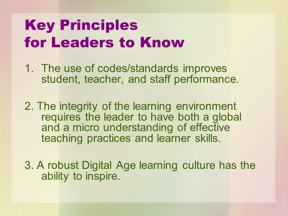 Key Principles for Leaders to Know 1.The use of codes/standards improves student, teacher, and staff performance.