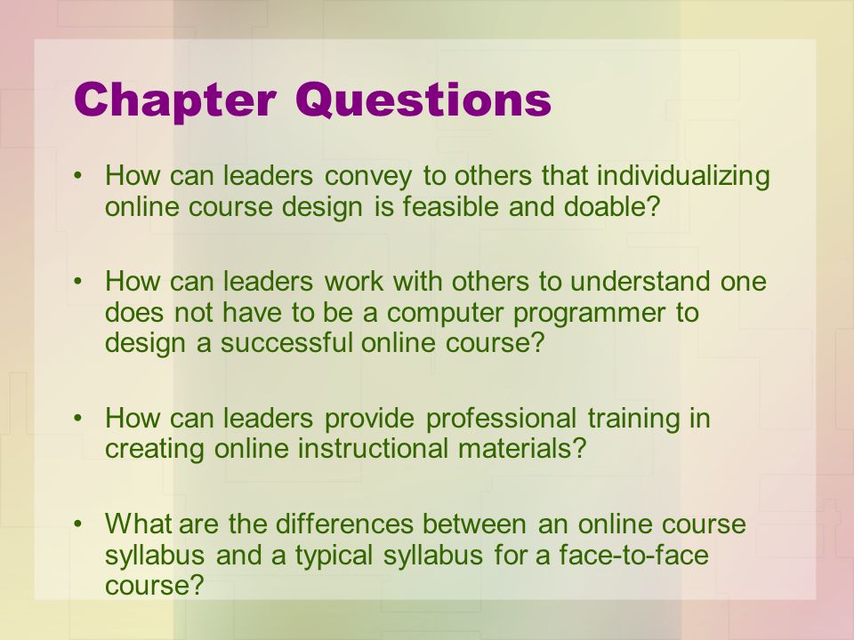 Chapter Questions How can leaders convey to others that individualizing online course design is feasible and doable.