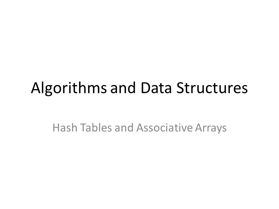 Algorithms And Data Structures Hash Tables And Associative Arrays Ppt Download