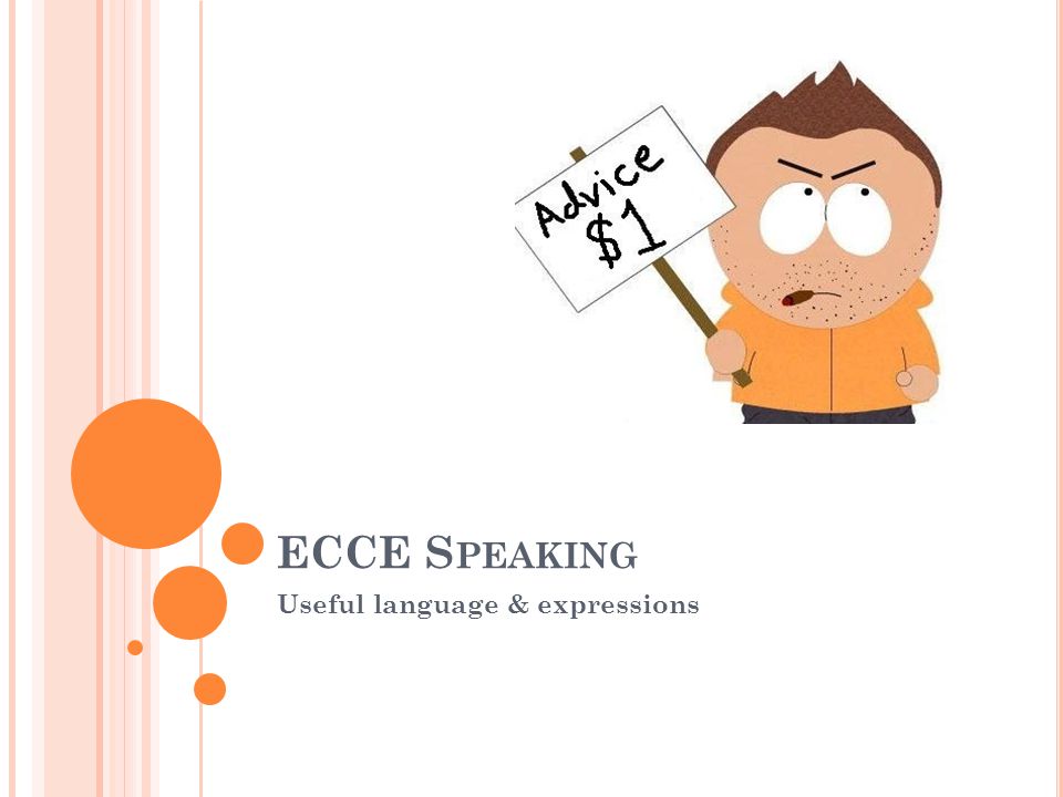 ECCE S PEAKING Useful language & expressions