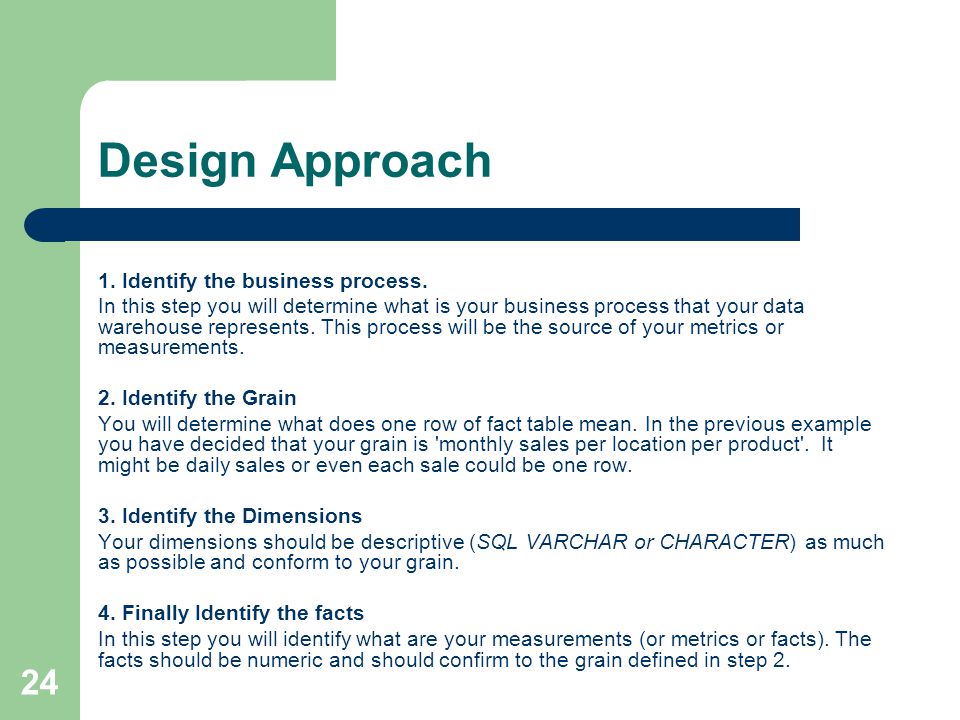 24 Design Approach 1. Identify the business process.
