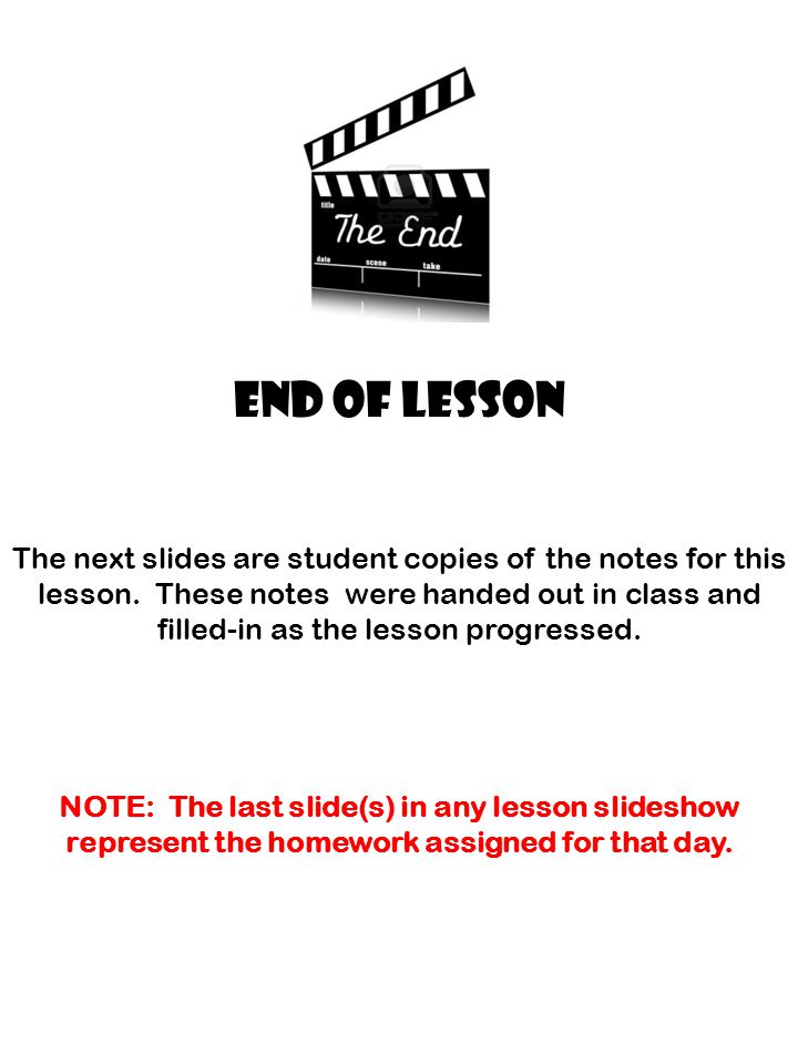 END OF LESSON The next slides are student copies of the notes for this lesson.