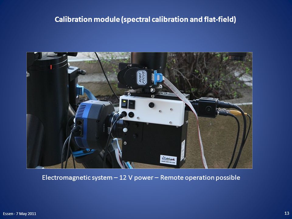 Calibration module (spectral calibration and flat-field) Electromagnetic system – 12 V power – Remote operation possible Essen - 7 May