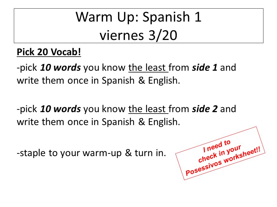 Warm Up: Spanish 1 viernes 3/20 Pick 20 Vocab.