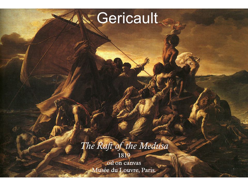 Gericault The Raft of the Medusa 1819 oil on canvas Musée du Louvre, Paris.