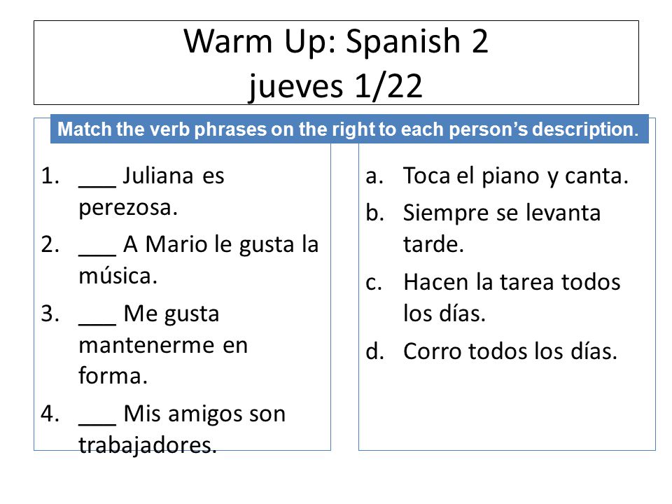 Warm Up: Spanish 2 jueves 1/22 1.___ Juliana es perezosa.