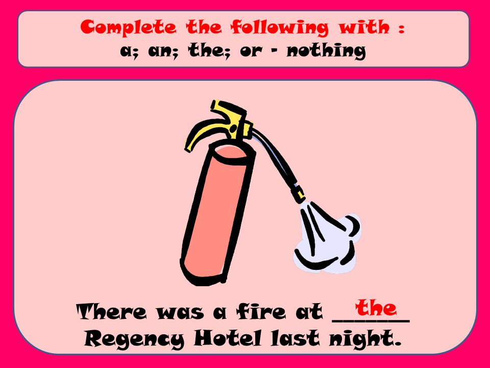 There was a fire at _______ Regency Hotel last night.