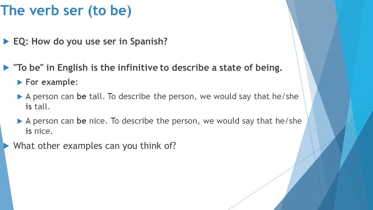 The verb ser (to be)  EQ: How do you use ser in Spanish.