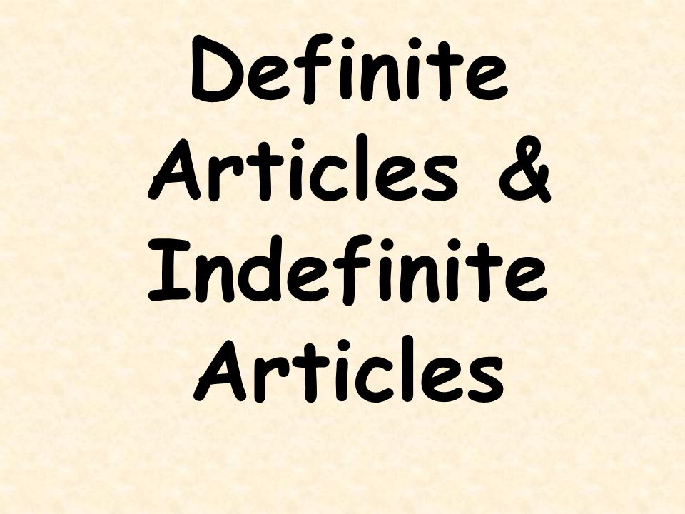 Definite Articles & Indefinite Articles