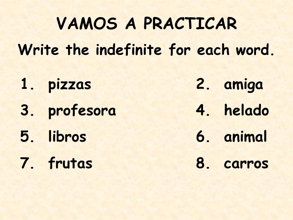 VAMOS A PRACTICAR 1. pizzas2. amiga 3. profesora4.