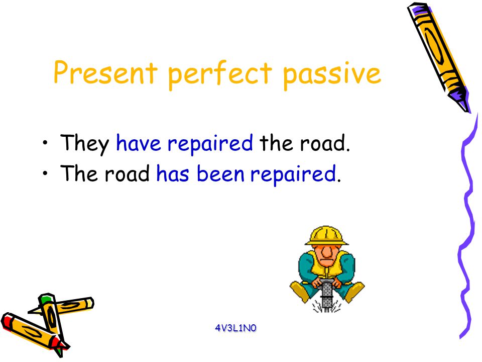 Present perfect passive They have just robbed Peter. Peter has just been robbed. 4V3L1N0