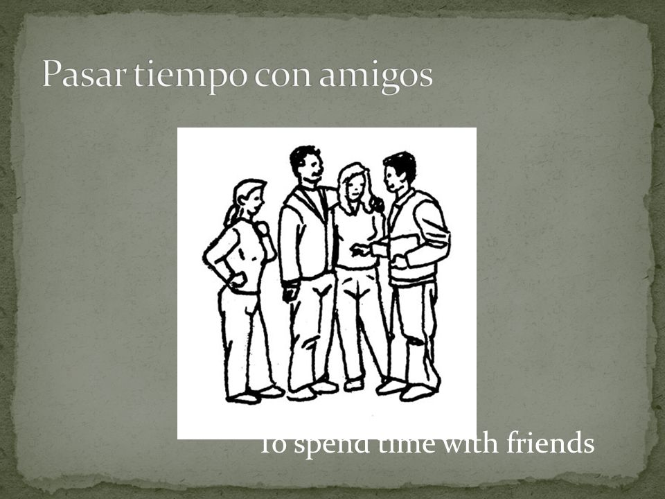 To spend time with friends